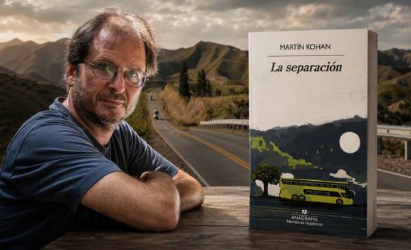Una novela de amor y desamor. Viajar para entender. La separación de Martin Kohan.